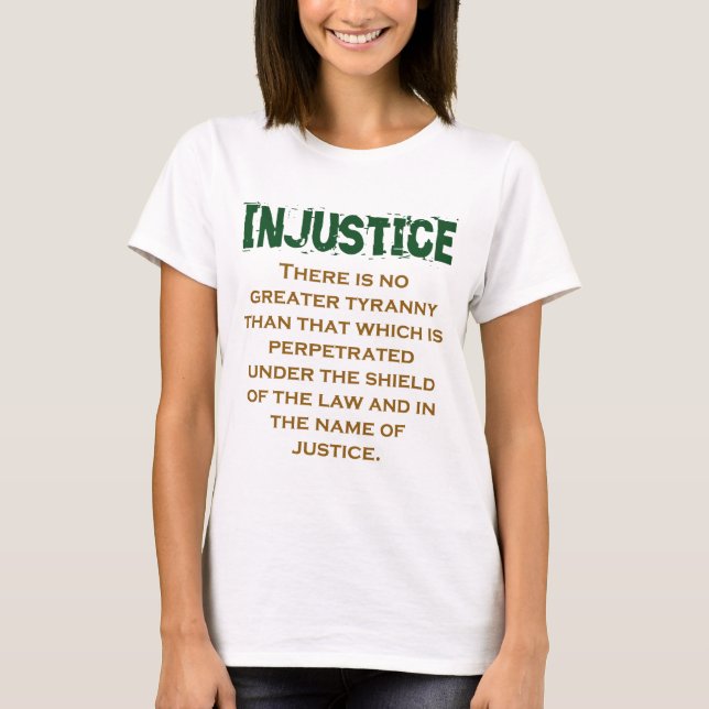 There Is No Greater Tyranny - Injustice Quote T-Shirt (Front)