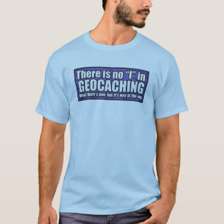 There is no "i" in "Geocaching" t-shirt