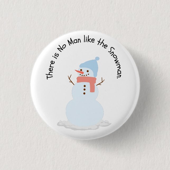 There is no man like the snowman 3 cm round badge (Front)