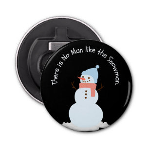 There is no man like the snowman bottle opener