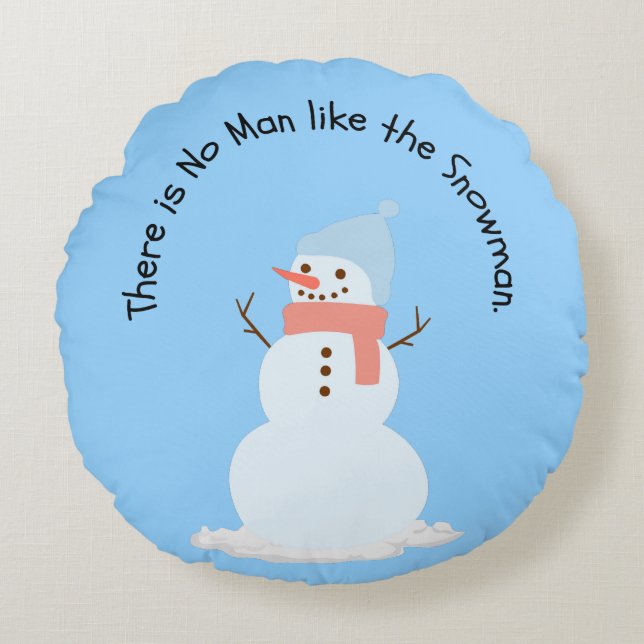 There is no man like the snowman round cushion (Front)