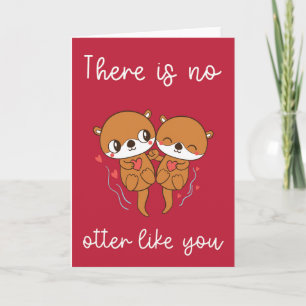 There is no Otter like you- Cute Valentine Card