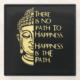 There Is No Path To Happiness Happiness Is Th Path Glass Coaster