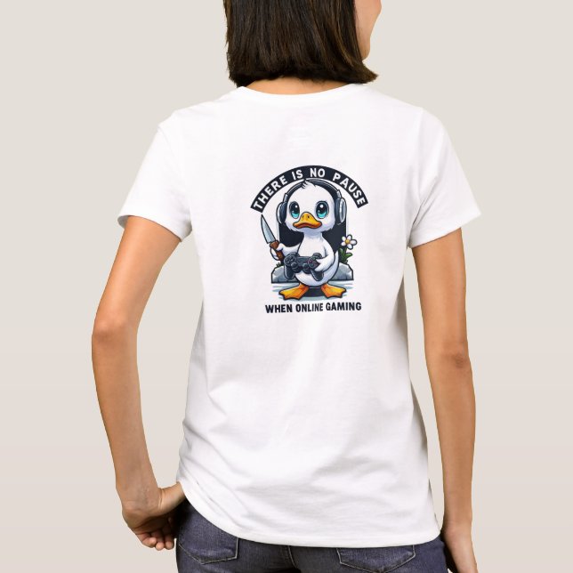 There Is No Pause When Online Gaming gaming duck T-Shirt (Back)
