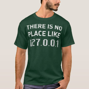 There Is No Place Like 127001 Funny Programmer T-Shirt
