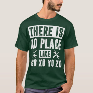 There Is No Place Like 628 Xo Yo Zo CNC Operator T-Shirt