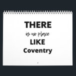 there is no place like Coventry Calendar<br><div class="desc">there is no place like Coventry</div>