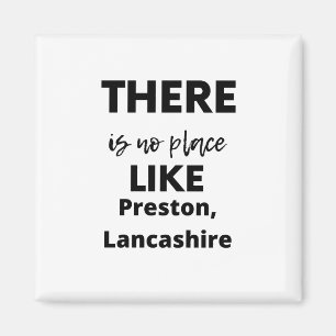 there is no place like Preston, Lancashire Magnet