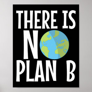 There Is No Plan B Earth Day Poster