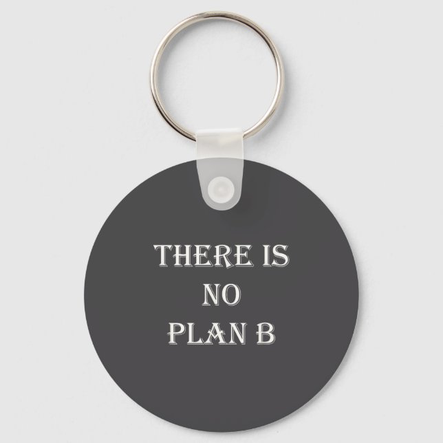 There Is No Plan B Motivational  Key Ring (Front)