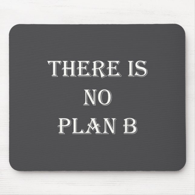 There Is No Plan B Motivational  Mouse Mat (Front)