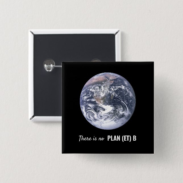 There is No Plan (et) B, Climate Change 15 Cm Square Badge (Front & Back)