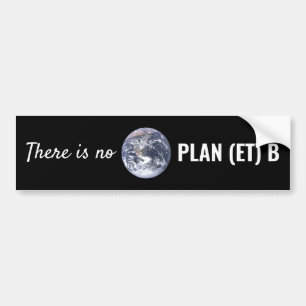 There is No Plan (et) B, Climate Change Bumper Sticker