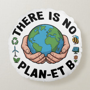 There Is No Plan-et B Round Cushion
