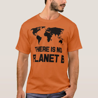 There Is No Planet B 1 T-Shirt