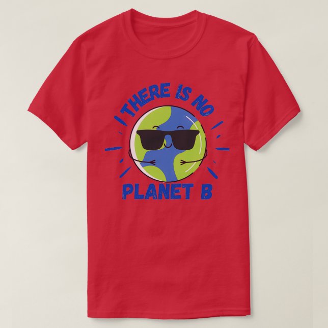 there is no planet b 5 T-Shirt (Design Front)