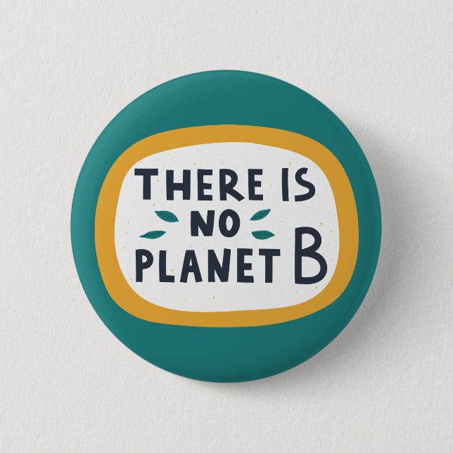 There Is No Planet B 6 Cm Round Badge (Front)