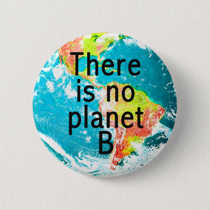 There Is No Planet B 6 Cm Round Badge