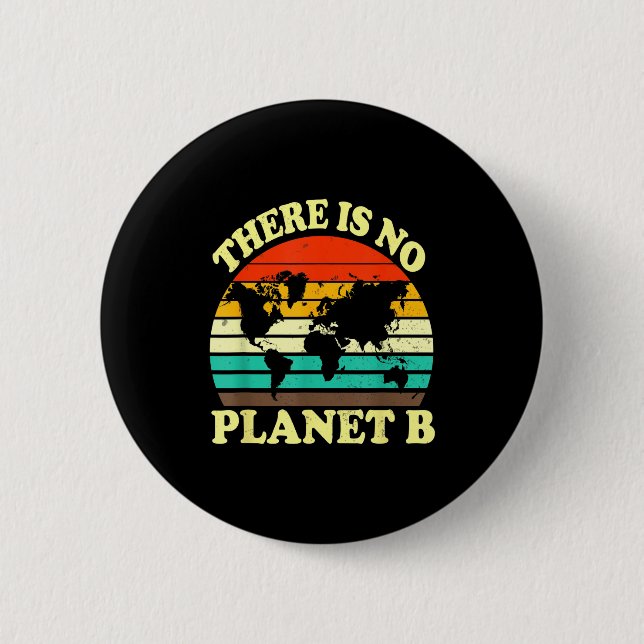 There Is No Planet B  6 Cm Round Badge (Front)
