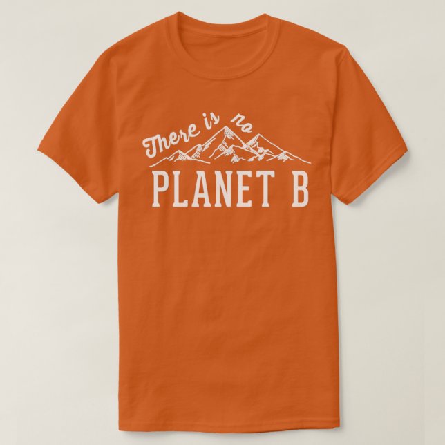 There Is No Planet B 9  T-Shirt (Design Front)