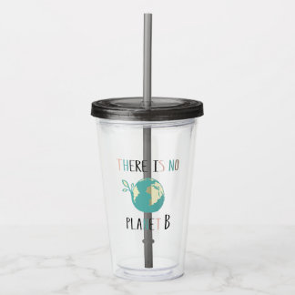 There Is No Planet B Acrylic Tumbler