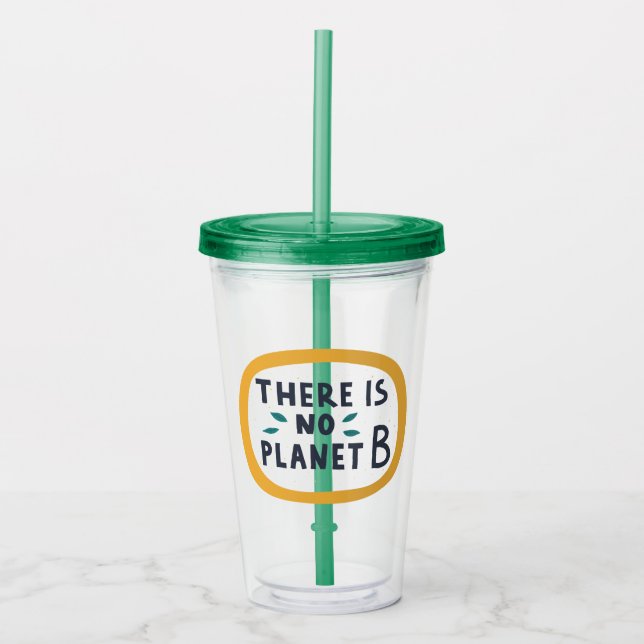 There Is No Planet B Acrylic Tumbler (Front)