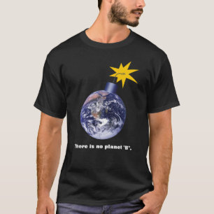 There Is No Planet B - Anti Trump Climate Change T-Shirt