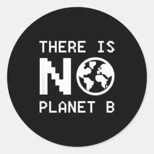 There Is No Planet B Awareness Environmental Activ Classic Round Sticker