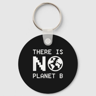 There Is No Planet B Awareness Environmental Activ Key Ring