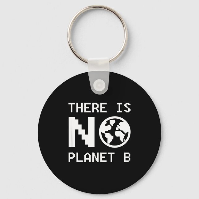 There Is No Planet B Awareness Environmental Activ Key Ring (Front)