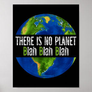 There Is No Planet B Blah Blah Blah Earth Day Poster