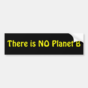 There is NO Planet B Bumper Sticker