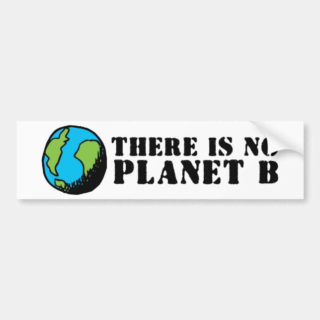 THERE IS NO PLANET B BUMPER STICKER (Front)
