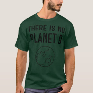There Is No Planet B BW White T-Shirt