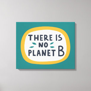 There Is No Planet B Canvas Print