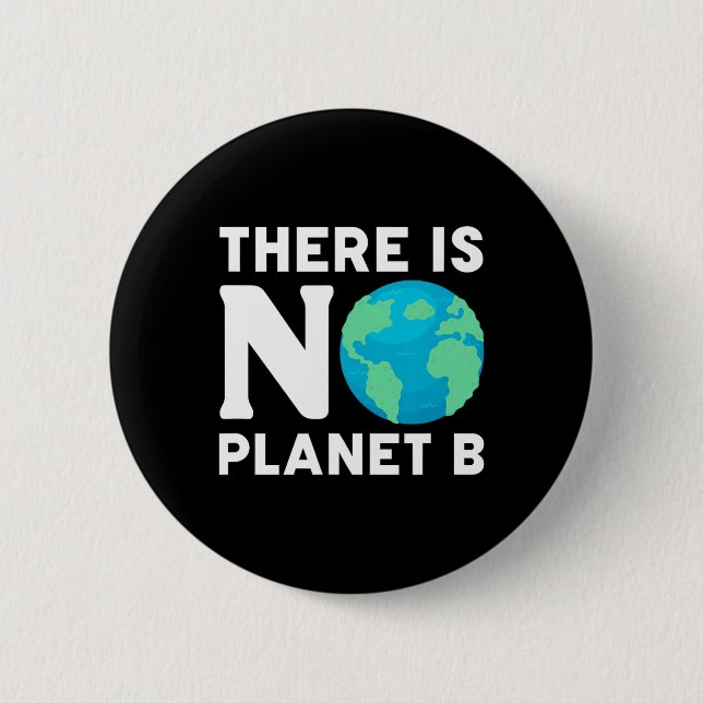 There Is No Planet B Climate Change Environmentali 6 Cm Round Badge (Front)