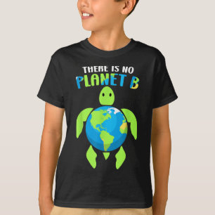 There Is No Planet B Climate Environmental Protect T-Shirt