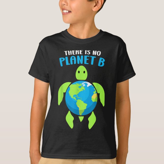 There Is No Planet B Climate Environmental Protect T-Shirt (Front)