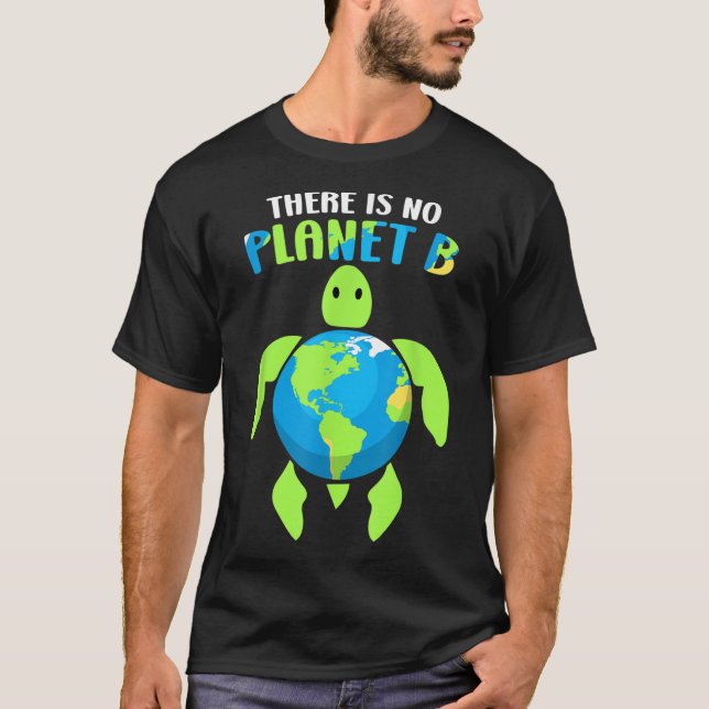There Is No Planet B Climate Environmental Protect T-Shirt (Front)