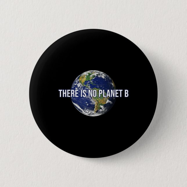 There Is No Planet B Climate Protection 6 Cm Round Badge (Front)