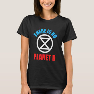 There Is No Planet B Climate Protection Climate Ch T-Shirt