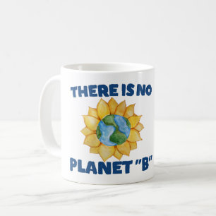 There is no Planet B                               Coffee Mug
