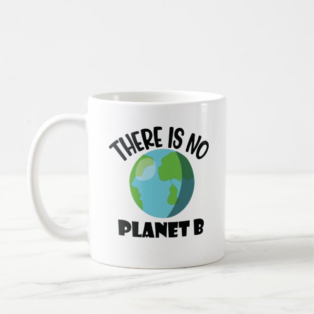 There Is No Planet B  Coffee Mug (Left)