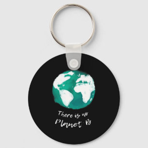 There Is No Planet B Design - Earth Day Mother Nat Key Ring
