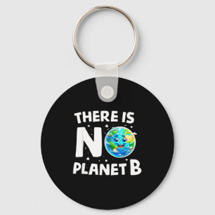 There Is No Planet B Earth Climate Awareness Key Ring