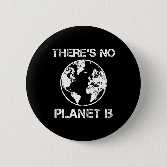 There Is No Planet B - Earth Day 1  6 Cm Round Badge (Front)