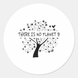 There Is No Planet B Earth Day _1  Classic Round Sticker