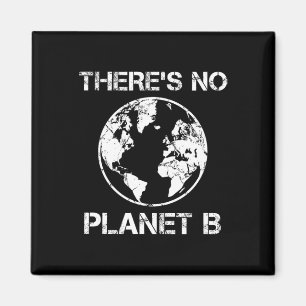 There Is No Planet B - Earth Day 1  Magnet