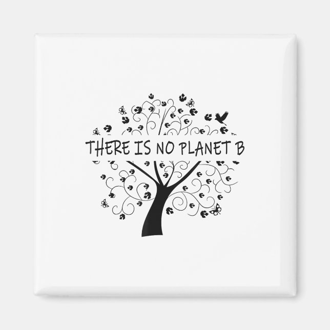 There Is No Planet B Earth Day _1  Magnet (Front)