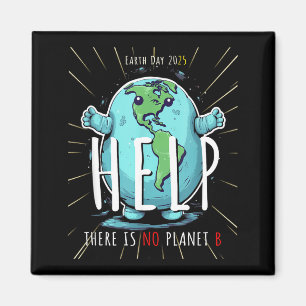 There Is No Planet B – Earth Day 2025 Eco-friendly Magnet